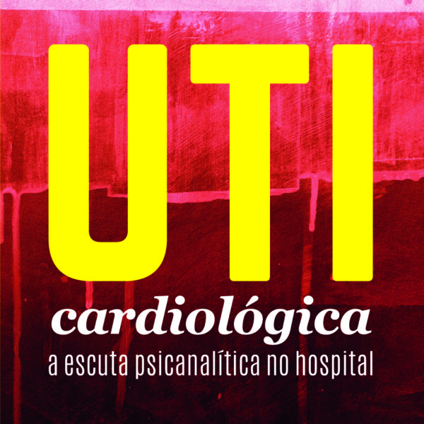 UTI Cardiológica: a escuta psicanalítica no hospital.